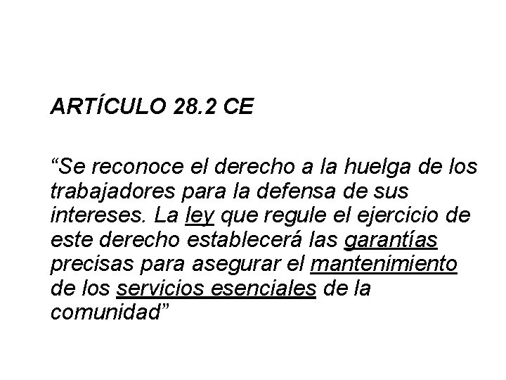 ARTÍCULO 28. 2 CE “Se reconoce el derecho a la huelga de los trabajadores