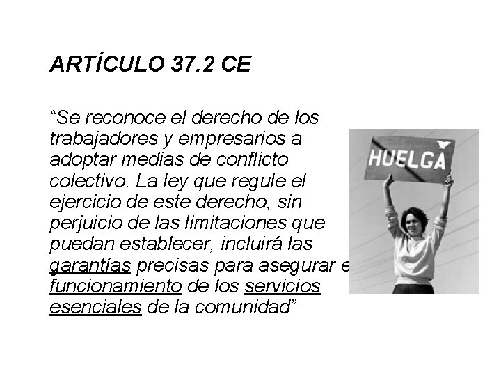 ARTÍCULO 37. 2 CE “Se reconoce el derecho de los trabajadores y empresarios a