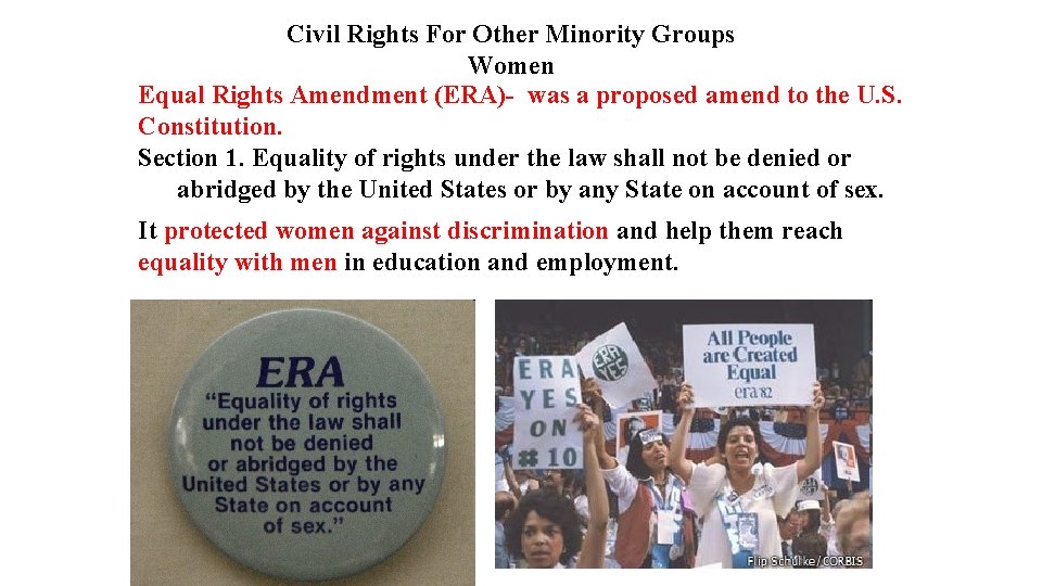 Civil Rights For Other Minority Groups Women Equal Rights Amendment (ERA)- was a proposed