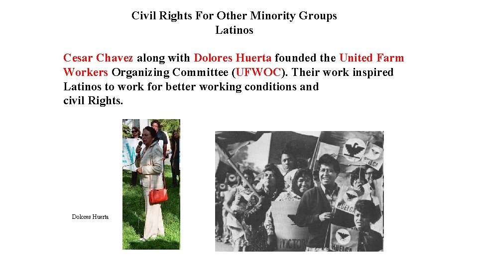 Civil Rights For Other Minority Groups Latinos Cesar Chavez along with Dolores Huerta founded