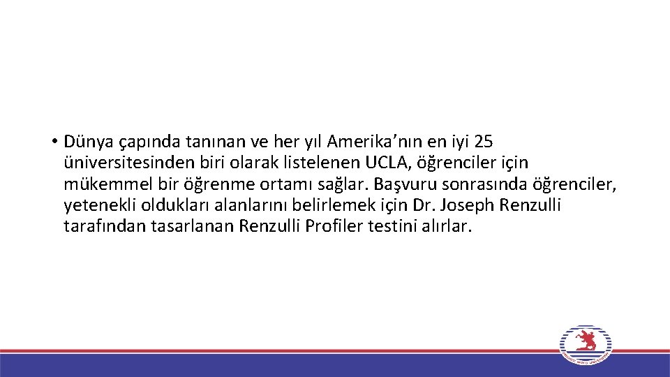  • Dünya çapında tanınan ve her yıl Amerika’nın en iyi 25 üniversitesinden biri