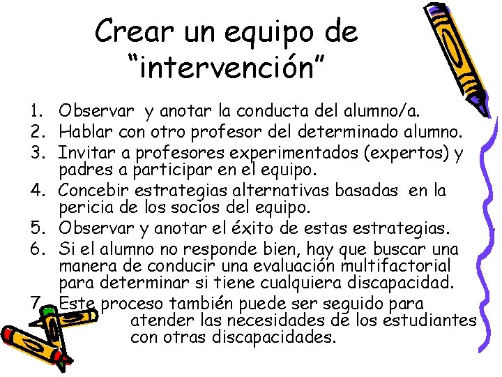 Crear un equipo de “intervención” 1. Observar y anotar la conducta del alumno/a. 2.