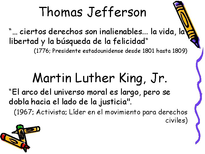 Thomas Jefferson “… ciertos derechos son inalienables. . . la vida, la libertad y
