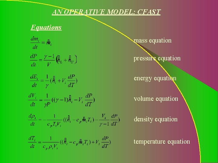 AN OPERATIVE MODEL: CFAST Equations mass equation pressure equation energy equation volume equation density