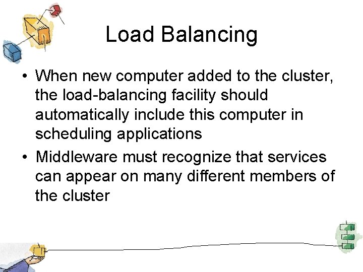 Load Balancing • When new computer added to the cluster, the load-balancing facility should