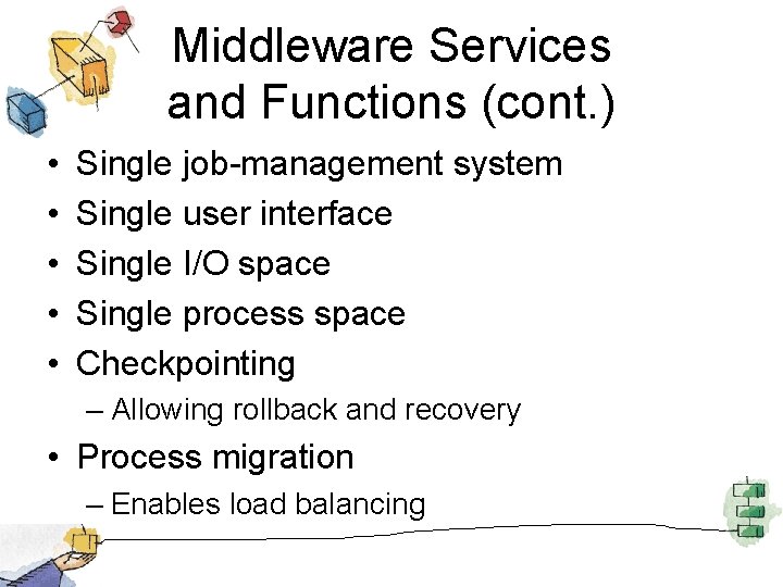 Middleware Services and Functions (cont. ) • • • Single job-management system Single user