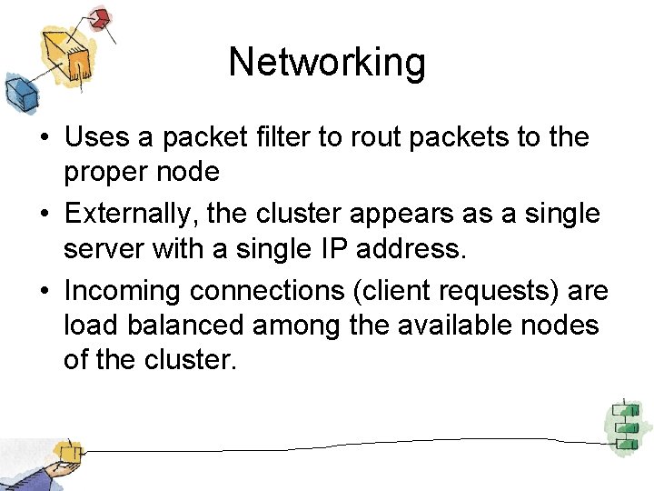 Networking • Uses a packet filter to rout packets to the proper node •