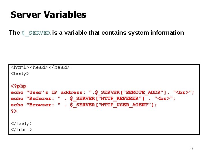 Server Variables The $_SERVER is a variable that contains system information <html><head></head> <body> <?
