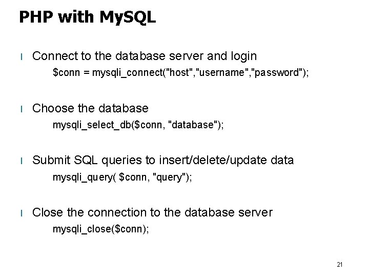 PHP with My. SQL l Connect to the database server and login $conn =