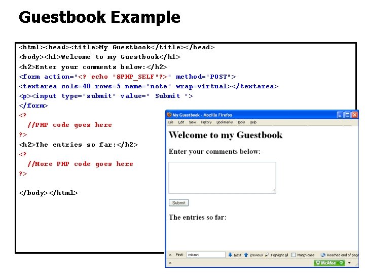 Guestbook Example <html><head><title>My Guestbook</title></head> <body><h 1>Welcome to my Guestbook</h 1> <h 2>Enter your comments