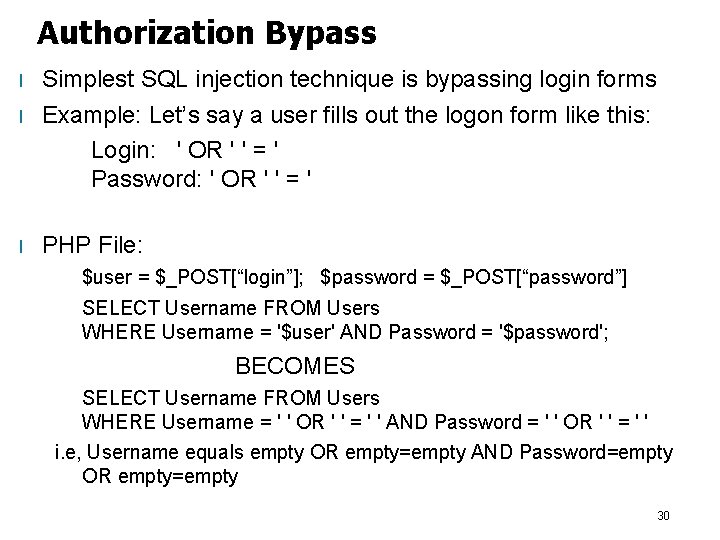 Authorization Bypass l l l Simplest SQL injection technique is bypassing login forms Example: