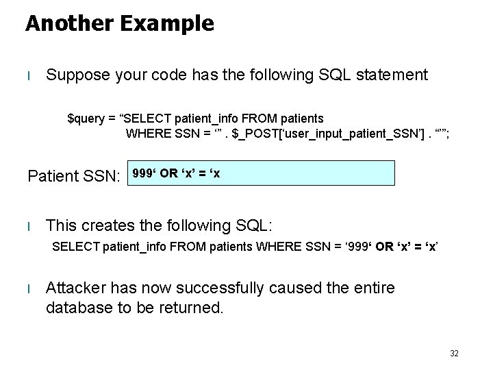 Another Example l Suppose your code has the following SQL statement $query = “SELECT