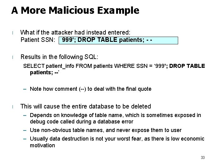 A More Malicious Example l What if the attacker had instead entered: Patient SSN: