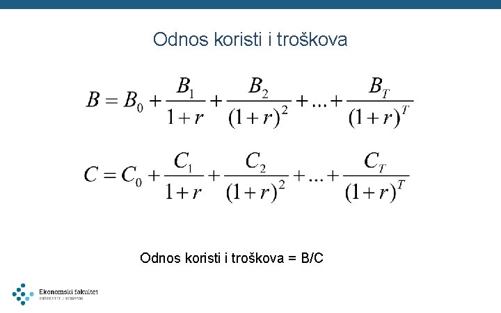 Odnos koristi i troškova = B/C 