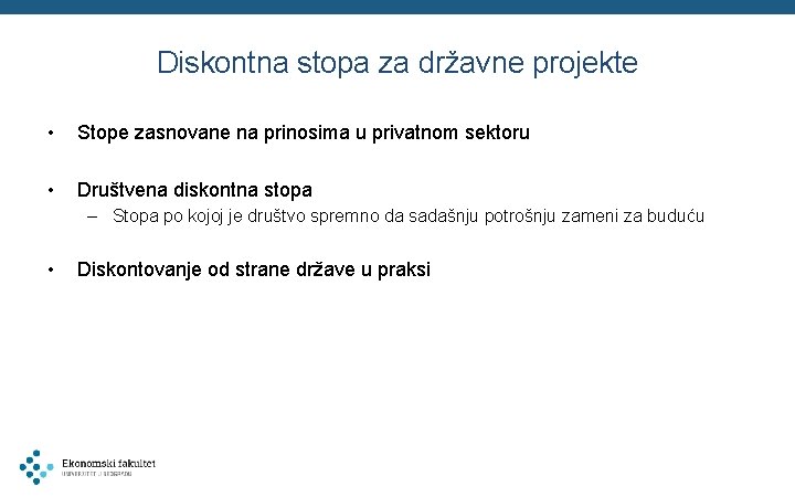 Diskontna stopa za državne projekte • Stope zasnovane na prinosima u privatnom sektoru •