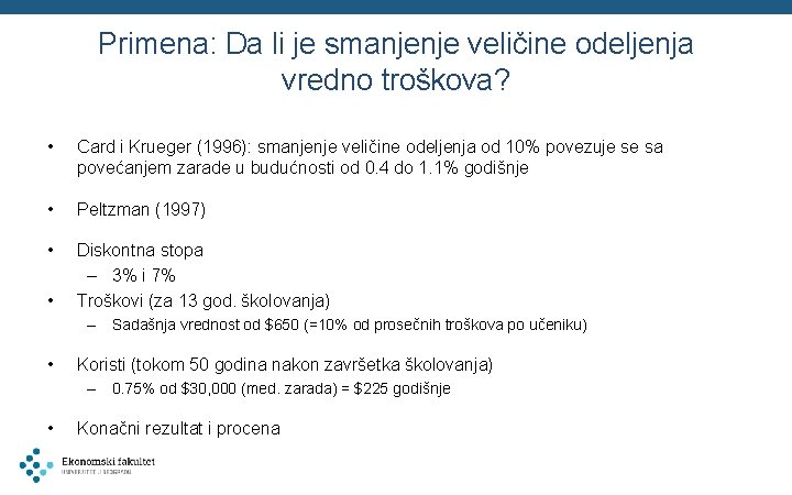 Primena: Da li je smanjenje veličine odeljenja vredno troškova? • Card i Krueger (1996):