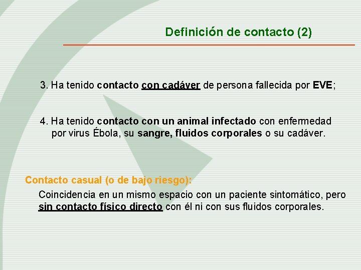 Definición de contacto (2) 3. Ha tenido contacto con cadáver de persona fallecida por