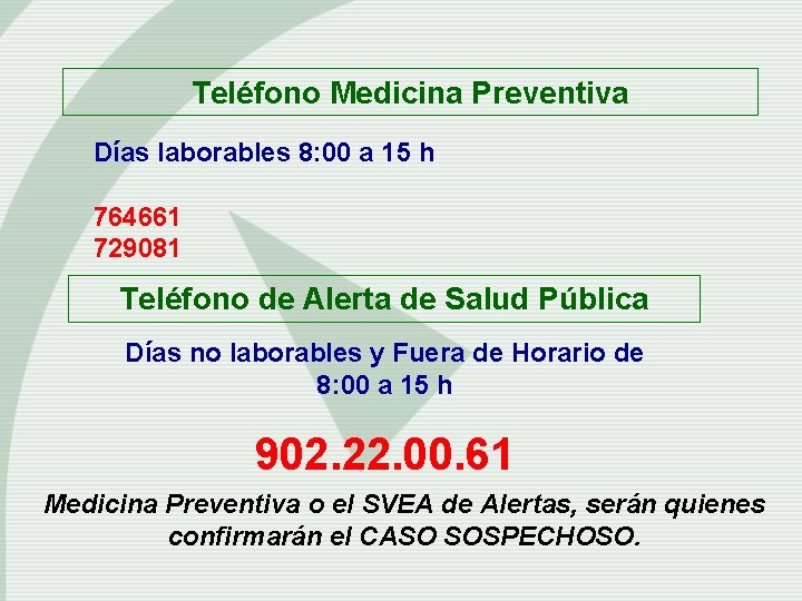 Teléfono Medicina Preventiva Días laborables 8: 00 a 15 h 764661 729081 Teléfono de