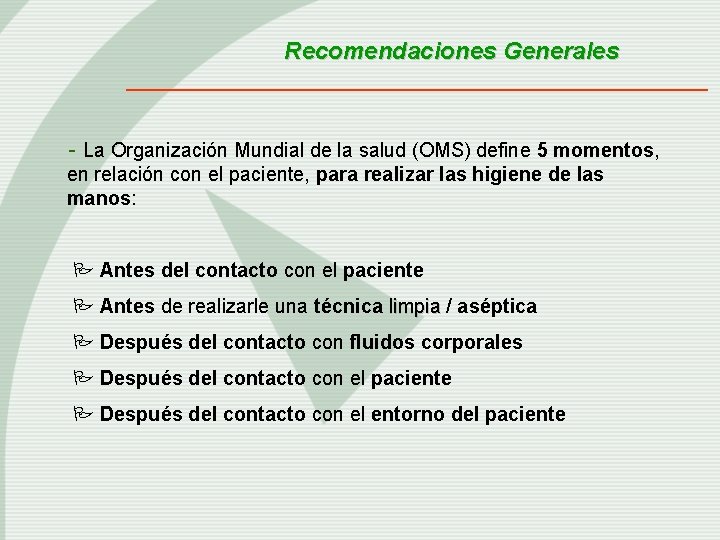 Recomendaciones Generales - La Organización Mundial de la salud (OMS) define 5 momentos, en