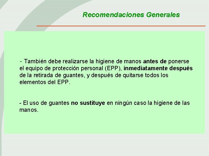 Recomendaciones Generales - También debe realizarse la higiene de manos antes de ponerse el