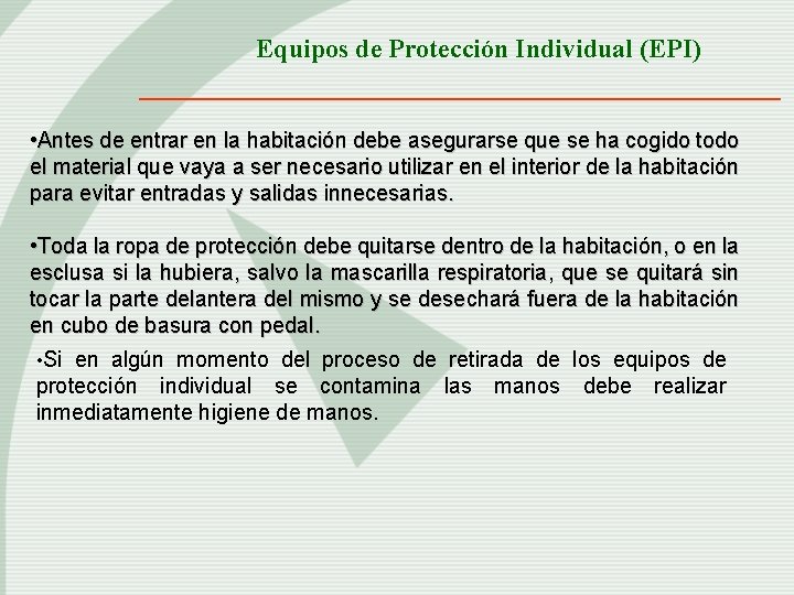 Equipos de Protección Individual (EPI) • Antes de entrar en la habitación debe asegurarse