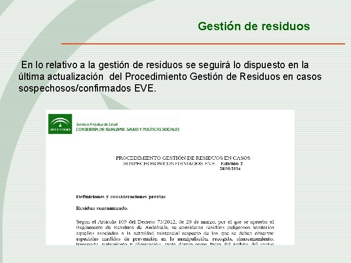 Gestión de residuos En lo relativo a la gestión de residuos se seguirá lo