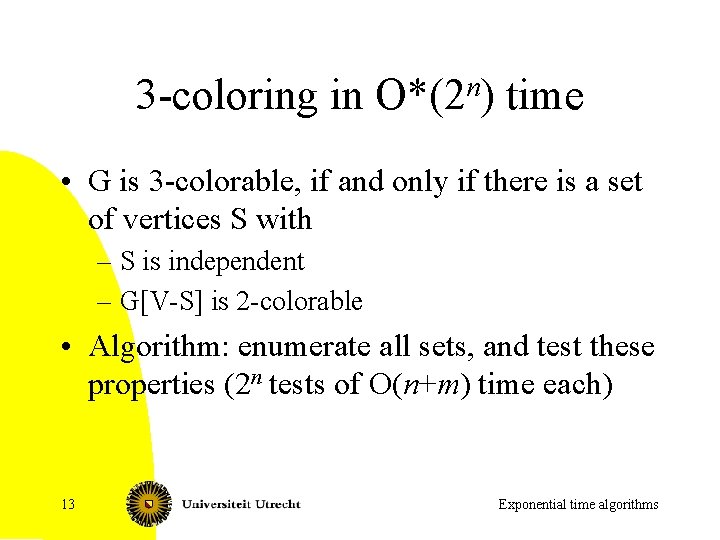 3 -coloring in n O*(2 ) time • G is 3 -colorable, if and