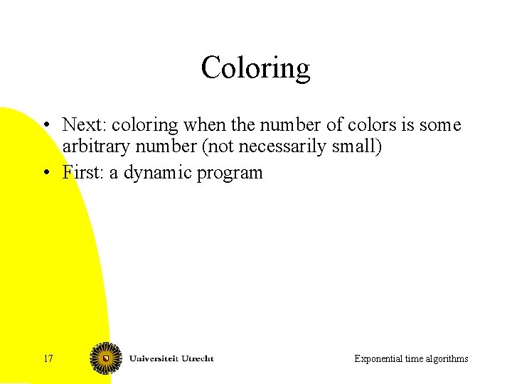 Coloring • Next: coloring when the number of colors is some arbitrary number (not