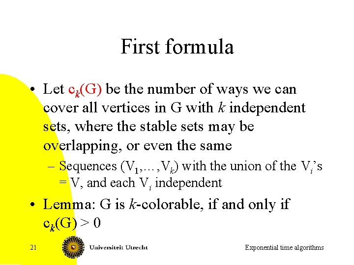 First formula • Let ck(G) be the number of ways we can cover all