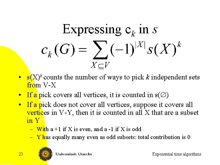 Expressing ck in s • s(X)k counts the number of ways to pick k