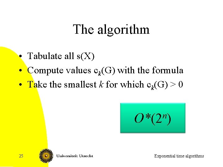 The algorithm • Tabulate all s(X) • Compute values ck(G) with the formula •