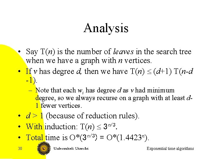 Analysis • Say T(n) is the number of leaves in the search tree when