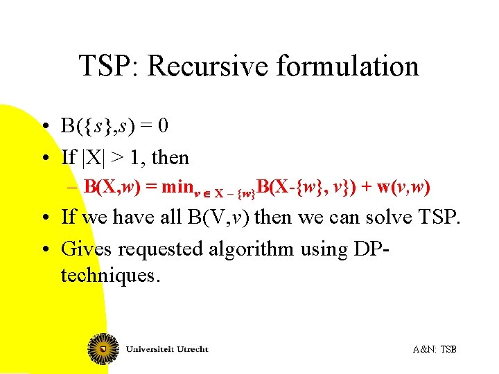 TSP: Recursive formulation • B({s}, s) = 0 • If |X| > 1, then