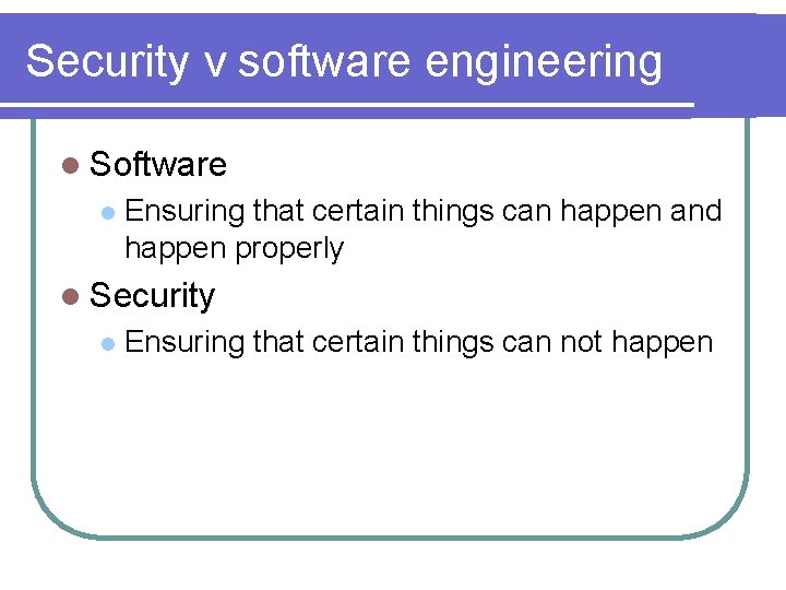 Security v software engineering l Software l Ensuring that certain things can happen and