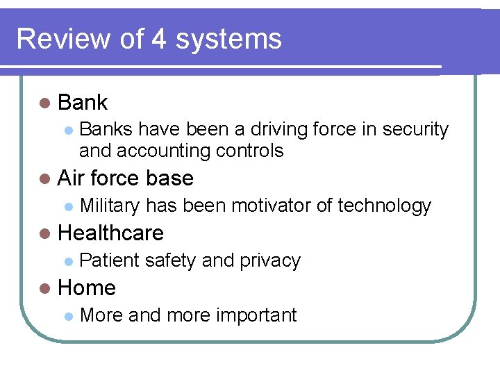 Review of 4 systems l Banks have been a driving force in security and