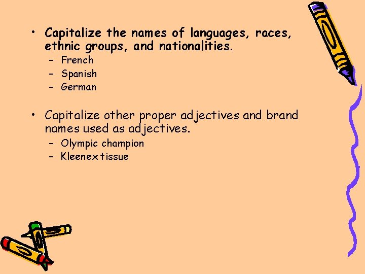  • Capitalize the names of languages, races, ethnic groups, and nationalities. – French