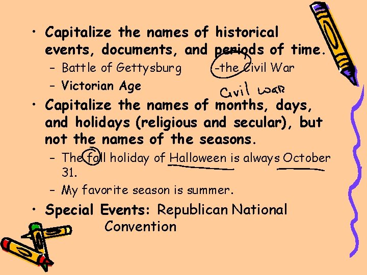  • Capitalize the names of historical events, documents, and periods of time. –