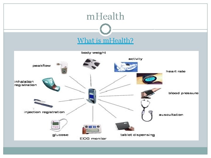 m. Health What is m. Health? 
