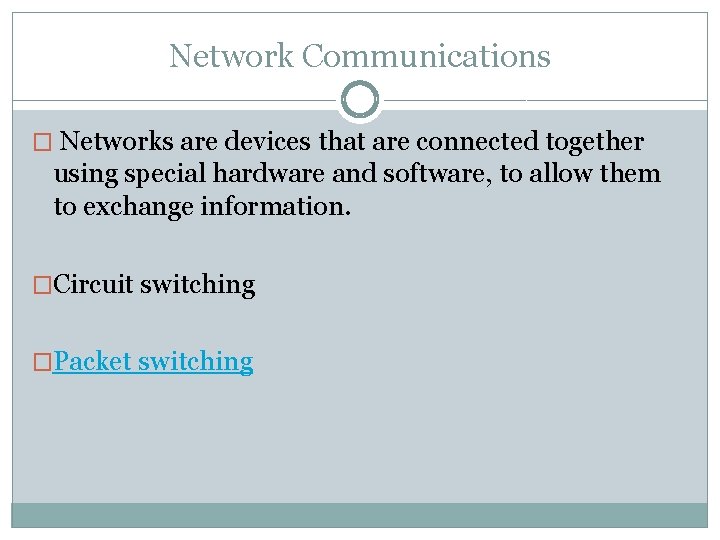 Network Communications � Networks are devices that are connected together using special hardware and