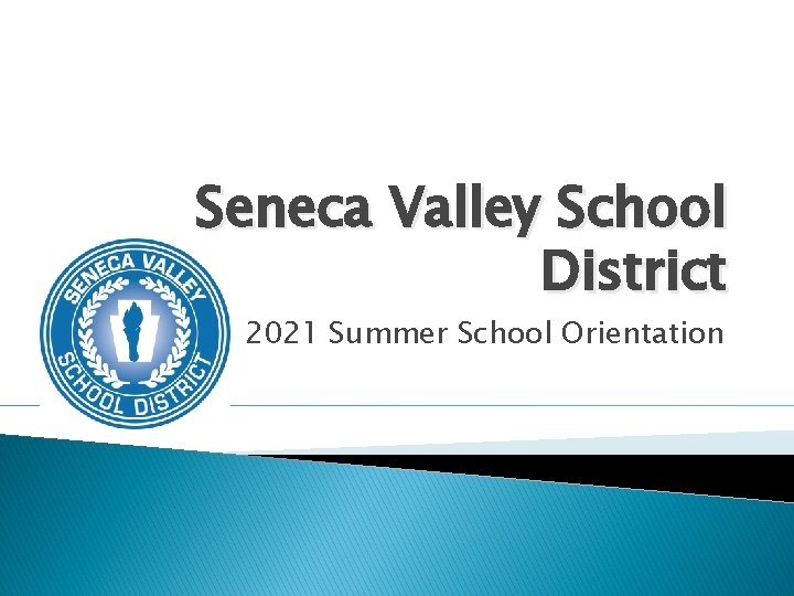 Seneca Valley School District 2021 Summer School Orientation 