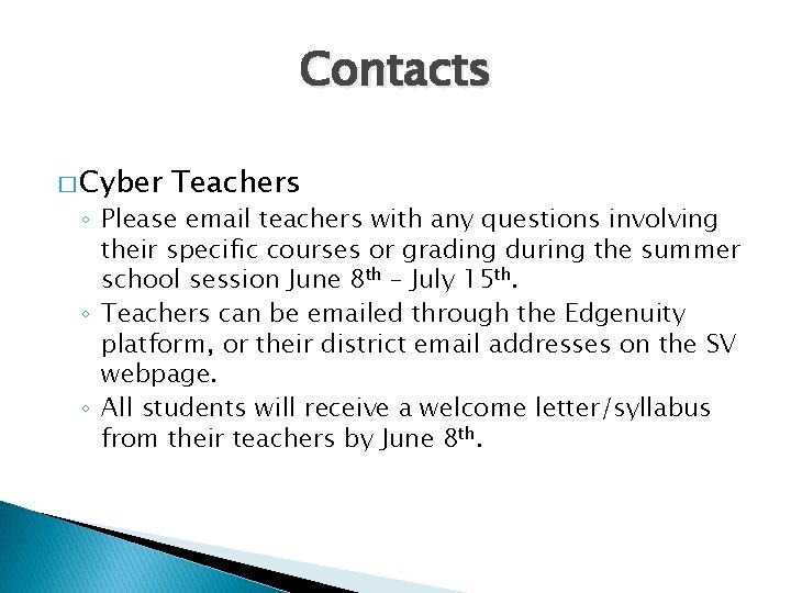 Contacts � Cyber Teachers ◦ Please email teachers with any questions involving their specific