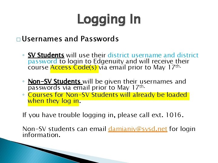 Logging In � Usernames and Passwords ◦ SV Students will use their district username