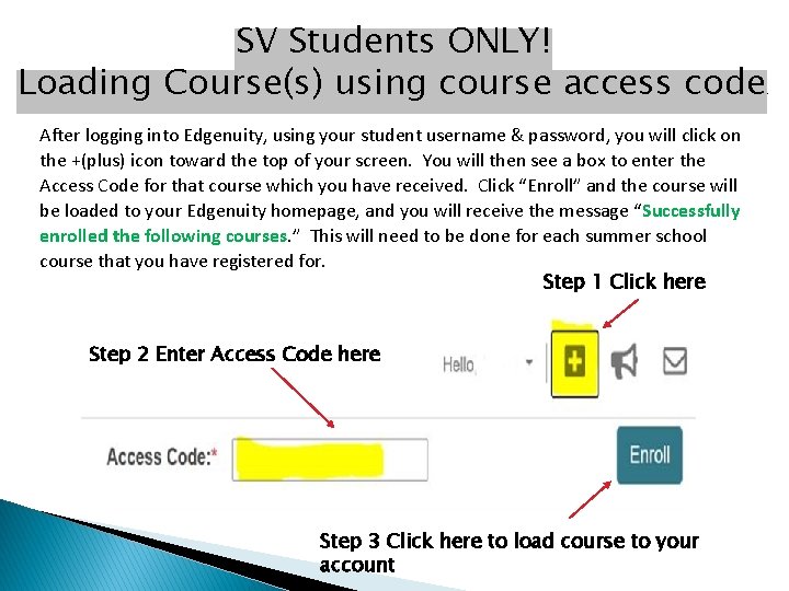 SV Students ONLY! Loading Course(s) using course access code After logging into Edgenuity, using