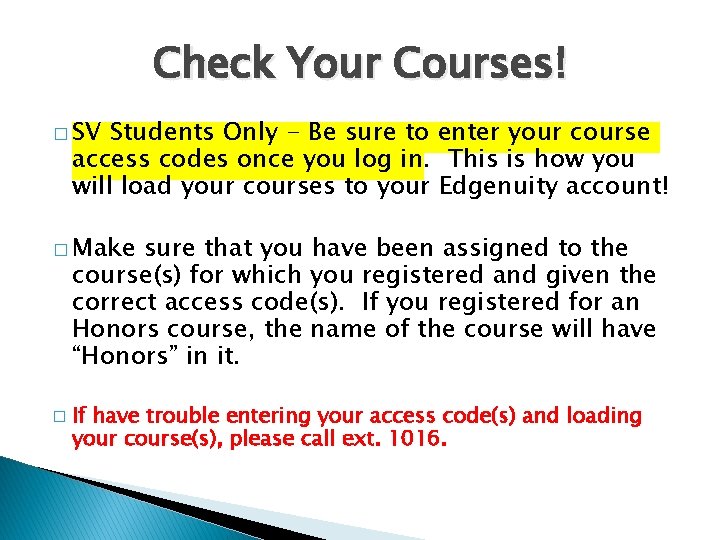 Check Your Courses! � SV Students Only - Be sure to enter your course