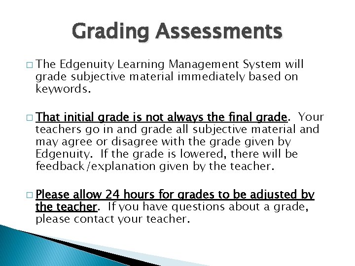 Grading Assessments � The Edgenuity Learning Management System will grade subjective material immediately based