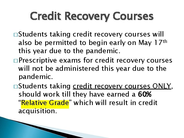 Credit Recovery Courses � Students taking credit recovery courses will also be permitted to