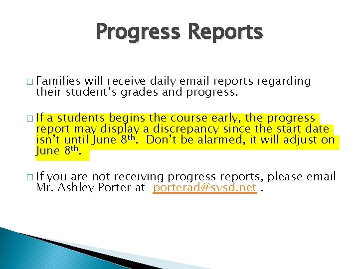 Progress Reports � Families will receive daily email reports regarding their student’s grades and