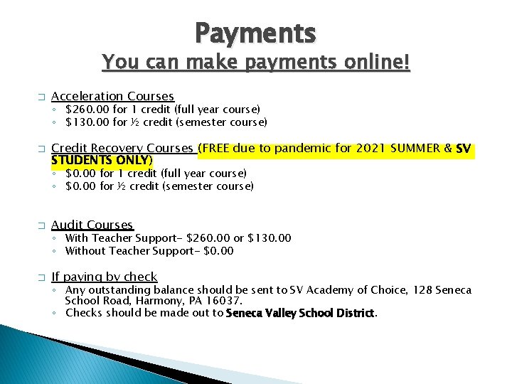 Payments You can make payments online! � Acceleration Courses ◦ $260. 00 for 1