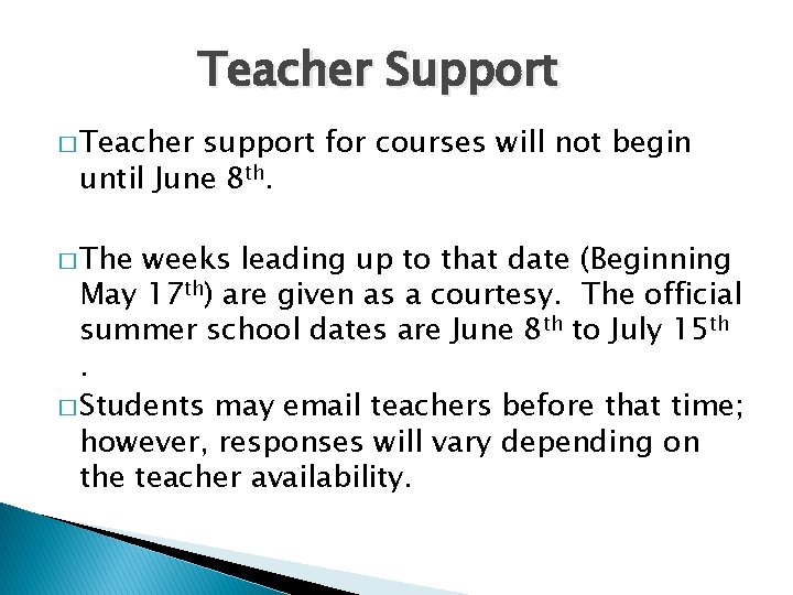 Teacher Support � Teacher support for courses will not begin until June 8 th.