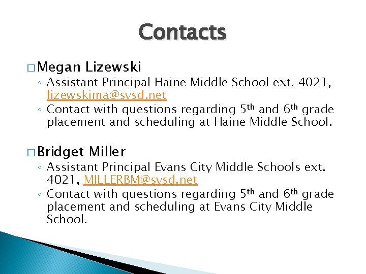 Contacts � Megan Lizewski ◦ Assistant Principal Haine Middle School ext. 4021, lizewskima@svsd. net
